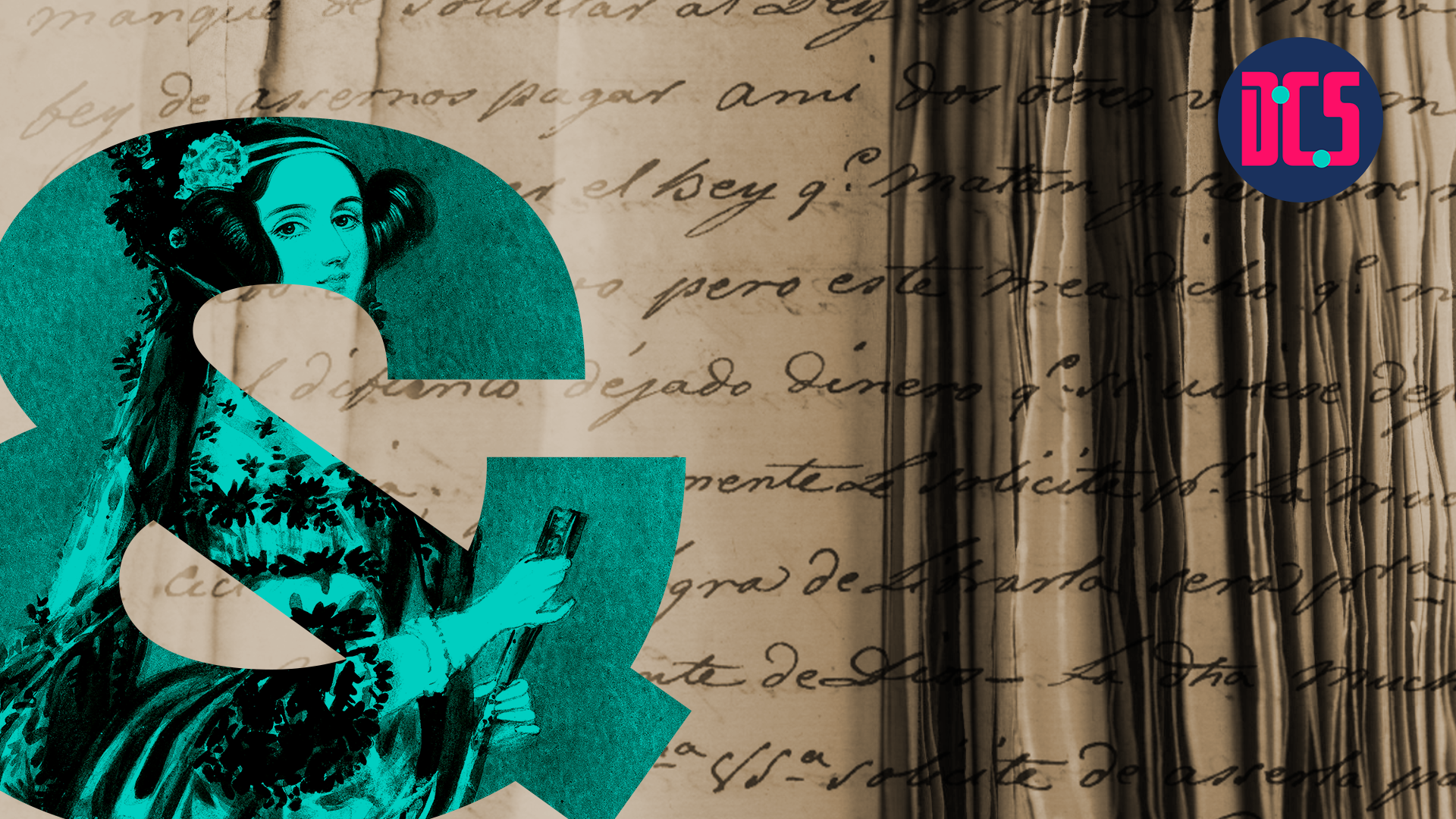 The background shows handwritten text overlaid on stacked paper. A large teal ampersand featuring an illustration of Ada Lovelace is placed on the left. The logo of the Centre for Data, Culture & Society (DCS) appears in the top right corner.