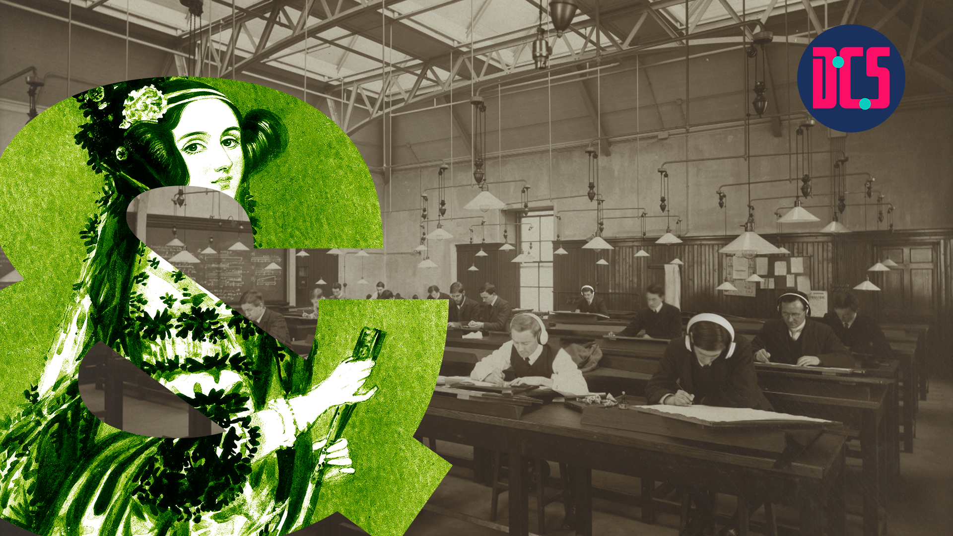 a sepia photograph of people working at desks in a large hall with overhead lamps. A large green ampersand featuring an illustration of Ada Lovelace is placed on the left. The logo of the Centre for Data, Culture & Society (DCS) appears in the top right corner.