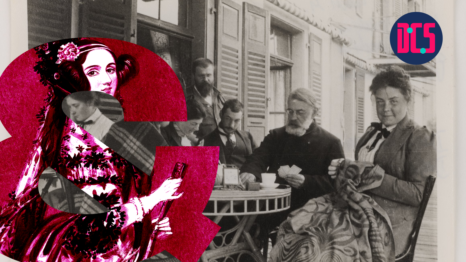 a black-and-white photograph of people sitting around a table, drinking tea and playing cards. A large magenta ampersand featuring an illustration of Ada Lovelace is placed on the left. The logo of the Centre for Data, Culture & Society (DCS) appears in the top right corner.